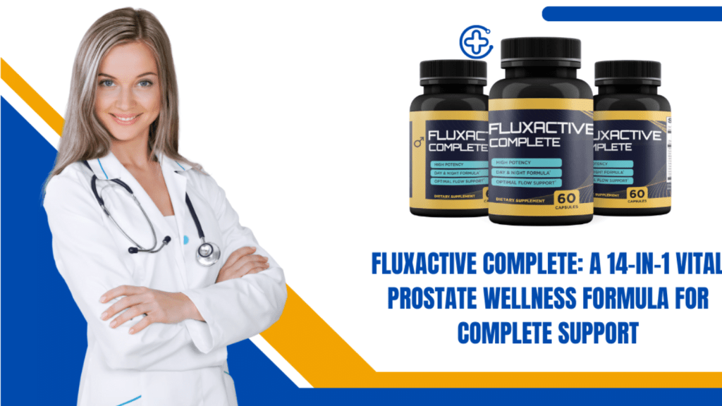 Fluxactive Complete: Revolutionary Support for Men’s Health